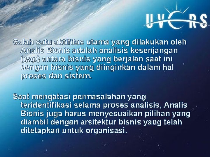 Salah satu aktifitas utama yang dilakukan oleh Analis Bisnis adalah analisis kesenjangan (gap) antara