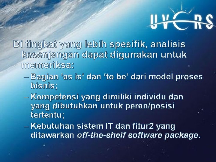 Di tingkat yang lebih spesifik, analisis kesenjangan dapat digunakan untuk memeriksa: – Bagian ‘as