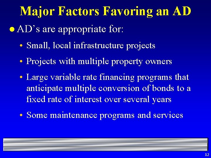 Major Factors Favoring an AD l AD’s are appropriate for: • Small, local infrastructure