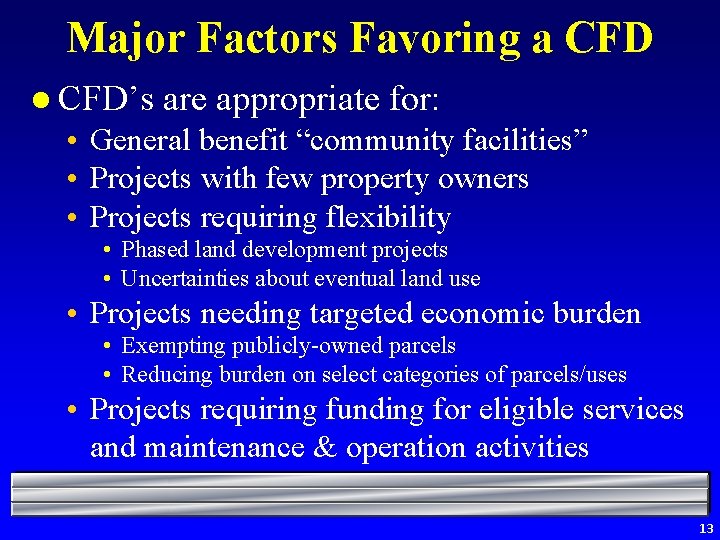 Major Factors Favoring a CFD l CFD’s are appropriate for: • General benefit “community