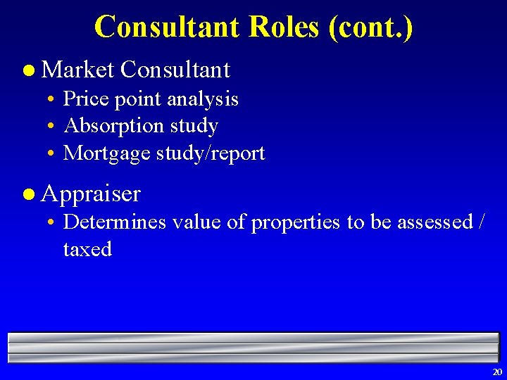 Consultant Roles (cont. ) l Market Consultant • Price point analysis • Absorption study