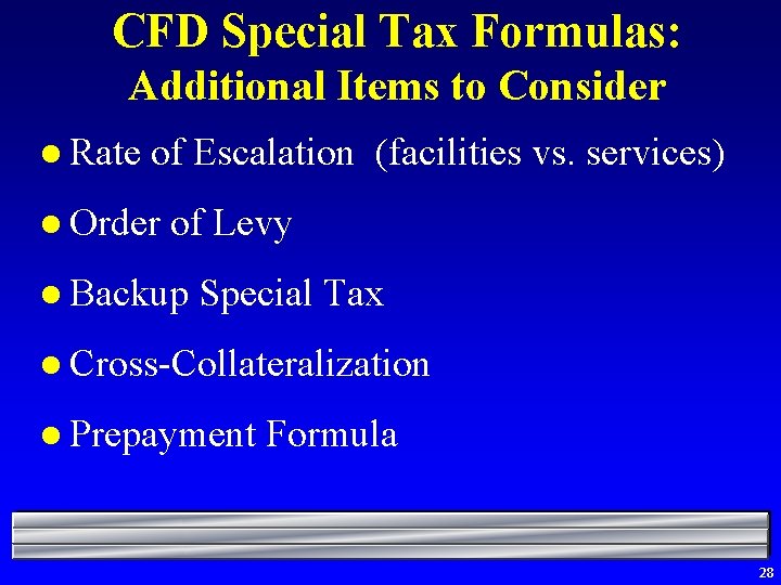 CFD Special Tax Formulas: Additional Items to Consider l Rate of Escalation (facilities vs.