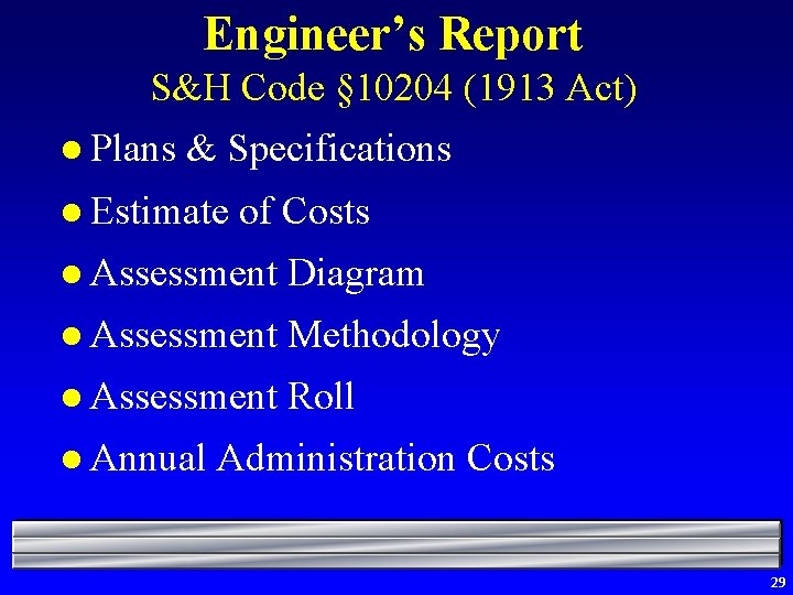Engineer’s Report S&H Code § 10204 (1913 Act) l Plans & Specifications l Estimate