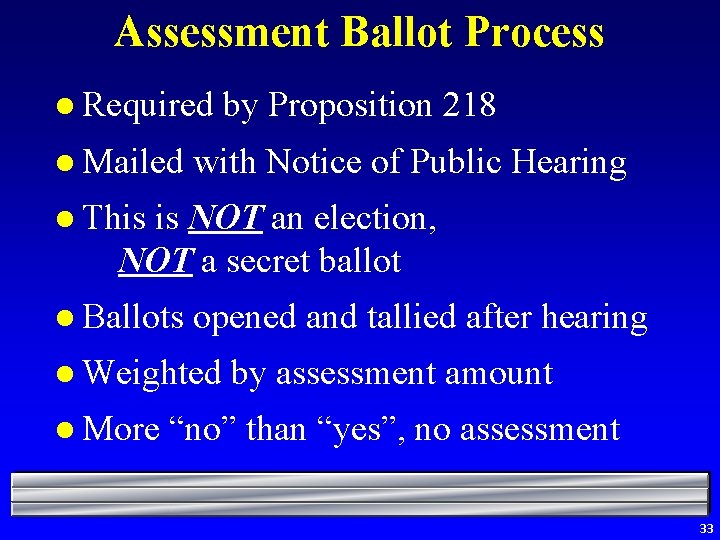 Assessment Ballot Process l Required l Mailed by Proposition 218 with Notice of Public