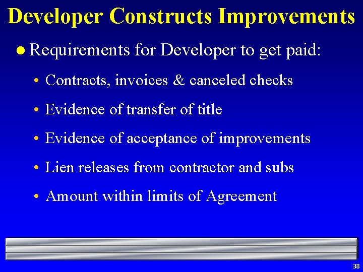 Developer Constructs Improvements l Requirements for Developer to get paid: • Contracts, invoices &