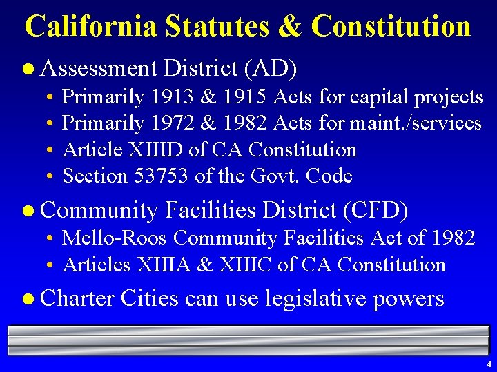 California Statutes & Constitution l Assessment • • District (AD) Primarily 1913 & 1915