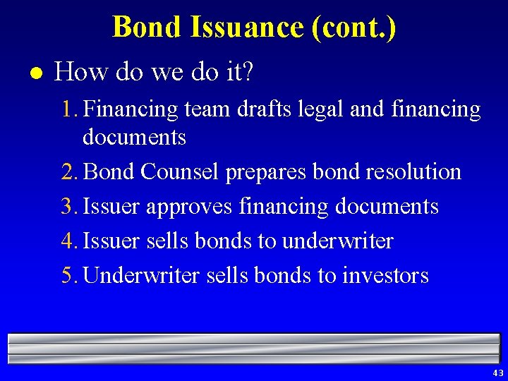 Bond Issuance (cont. ) l How do we do it? 1. Financing team drafts