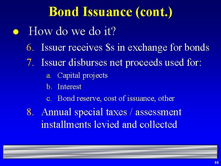 Bond Issuance (cont. ) l How do we do it? 6. Issuer receives $s