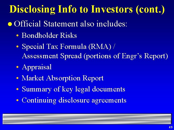 Disclosing Info to Investors (cont. ) l Official Statement also includes: • Bondholder Risks
