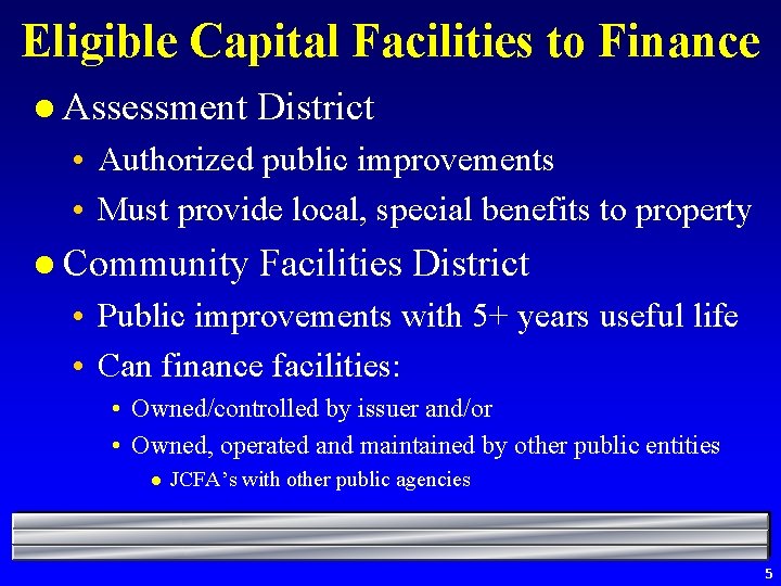 Eligible Capital Facilities to Finance l Assessment District • Authorized public improvements • Must