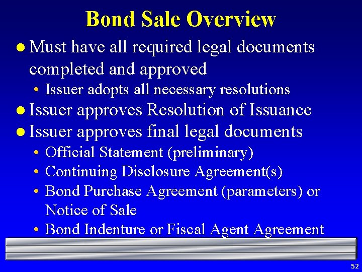 Bond Sale Overview l Must have all required legal documents completed and approved •