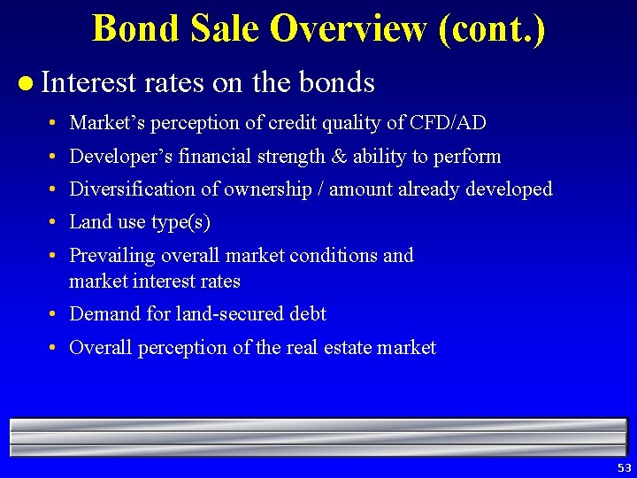 Bond Sale Overview (cont. ) l Interest rates on the bonds • Market’s perception