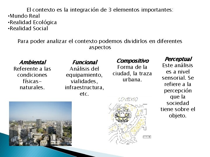 El contexto es la integración de 3 elementos importantes: • Mundo Real • Realidad