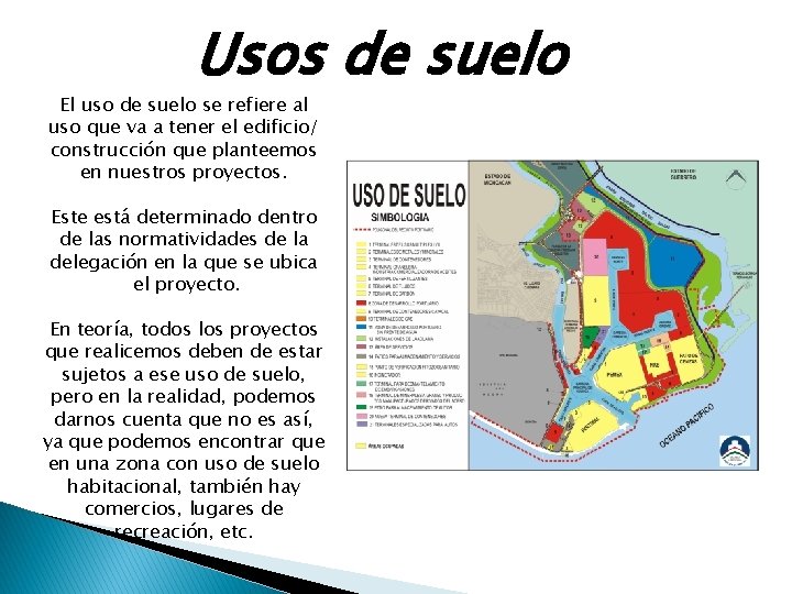 Usos de suelo El uso de suelo se refiere al uso que va a