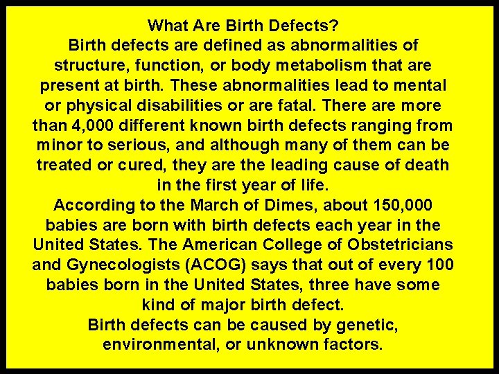 What Are Birth Defects? Birth defects are defined as abnormalities of structure, function, or