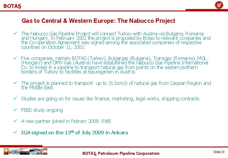 BOTAŞ Gas to Central & Western Europe: The Nabucco Project ü The Nabucco Gas