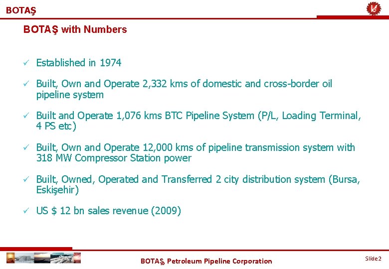BOTAŞ with Numbers ü Established in 1974 ü Built, Own and Operate 2, 332
