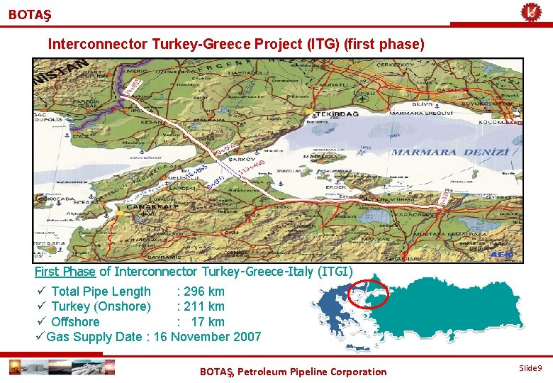 BOTAŞ Interconnector Turkey-Greece Project (ITG) (first phase) First Phase of Interconnector Turkey-Greece-Italy (ITGI) ü