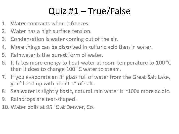 Quiz #1 – True/False 1. 2. 3. 4. 5. 6. Water contracts when it