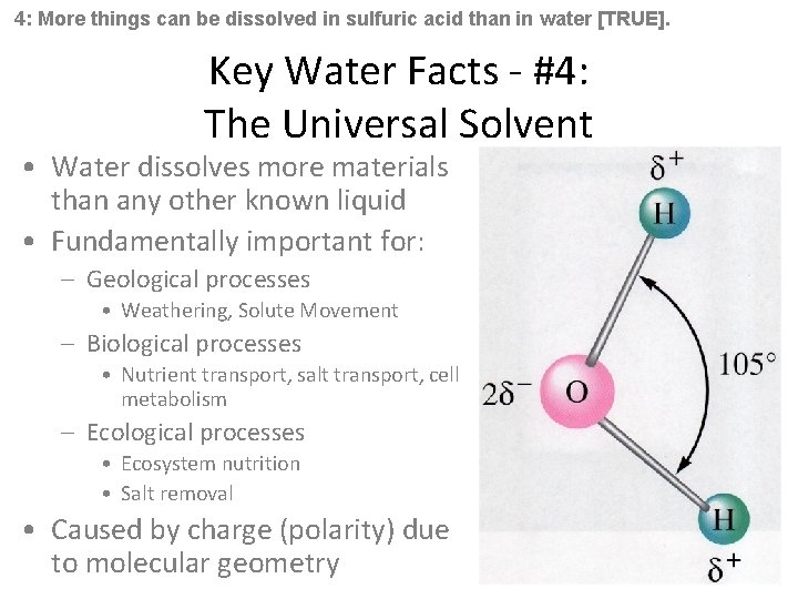 4: More things can be dissolved in sulfuric acid than in water [TRUE]. Key