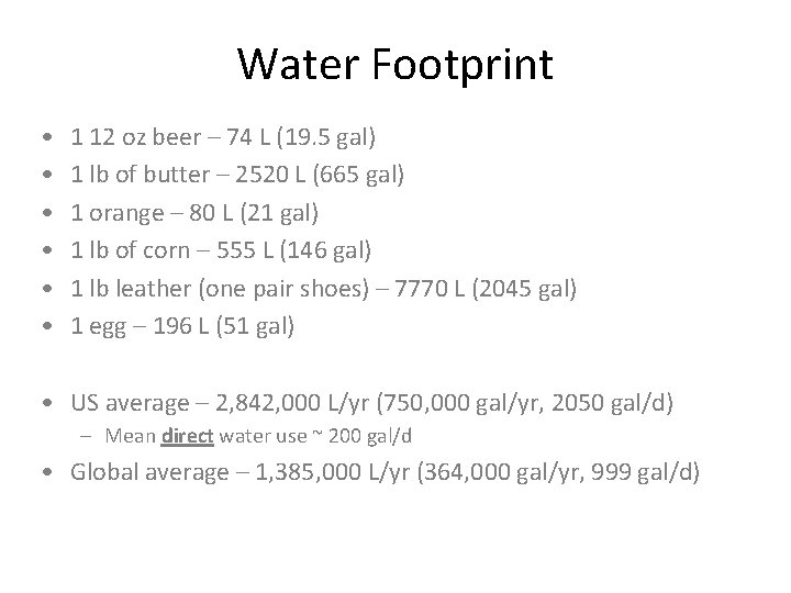 Water Footprint • • • 1 12 oz beer – 74 L (19. 5
