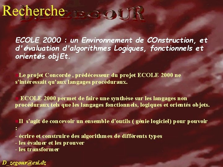 Recherche recherche ECOLE 2000 : un Environnement de COnstruction, et d'évaluation d'algorithmes Logiques, fonctionnels