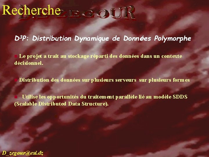 Recherche recherche D 3 P: Distribution Dynamique de Données Polymorphe n Le projet a