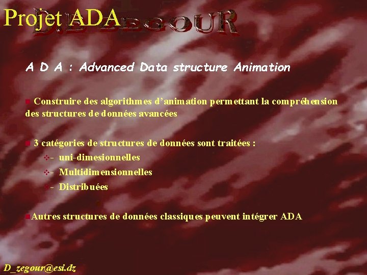 Projet ADA recherche A D A : Advanced Data structure Animation n Construire des