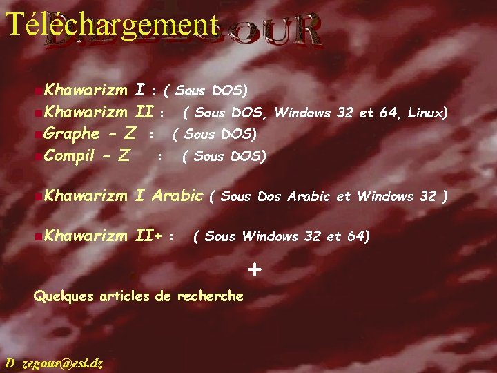Téléchargement I : ( Sous DOS) telechargement n. Khawarizm II : ( Sous DOS,