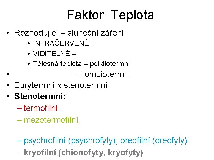 Faktor Teplota • Rozhodující – sluneční záření • INFRAČERVENÉ • VIDITELNÉ – • Tělesná