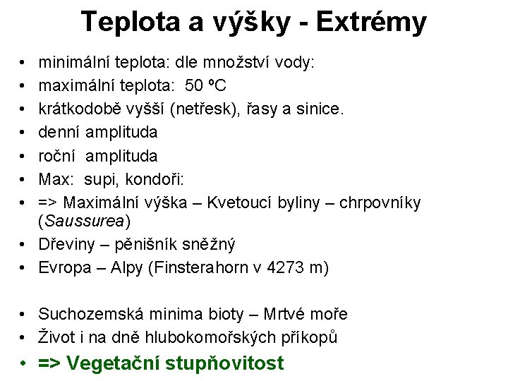 Teplota a výšky - Extrémy • • minimální teplota: dle množství vody: maximální teplota: