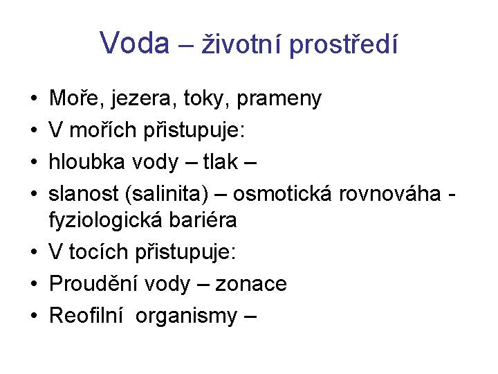 Voda – životní prostředí • • Moře, jezera, toky, prameny V mořích přistupuje: hloubka