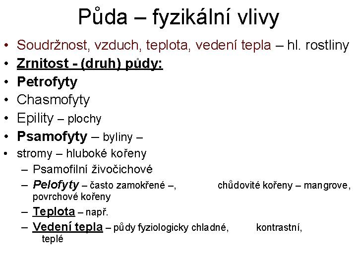Půda – fyzikální vlivy • • • Soudržnost, vzduch, teplota, vedení tepla – hl.