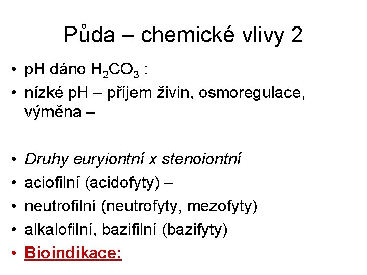 Půda – chemické vlivy 2 • p. H dáno H 2 CO 3 :