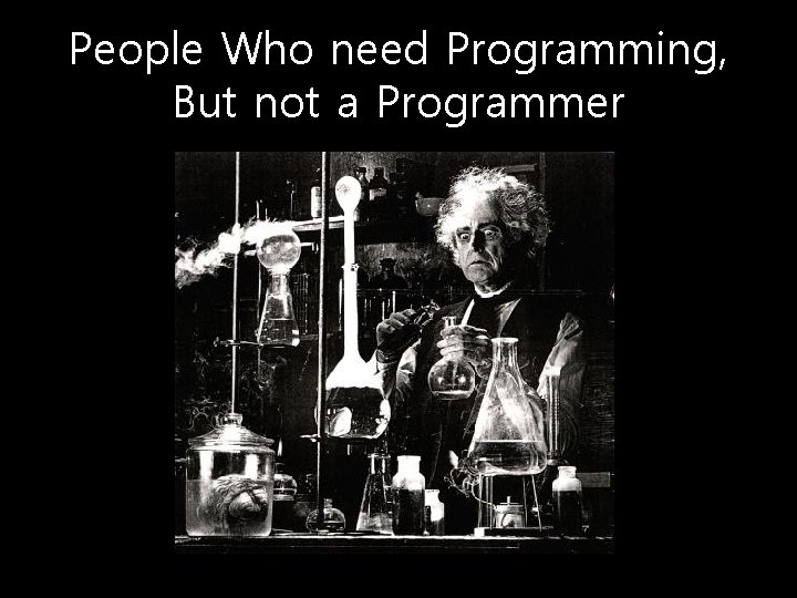 People Who need Programming, But not a Programmer 