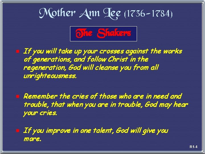 Mother Ann Lee (1736 -1784) The Shakers e If you will take up your