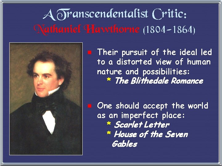 A Transcendentalist Critic: Nathaniel Hawthorne (1804 -1864) e Their pursuit of the ideal led