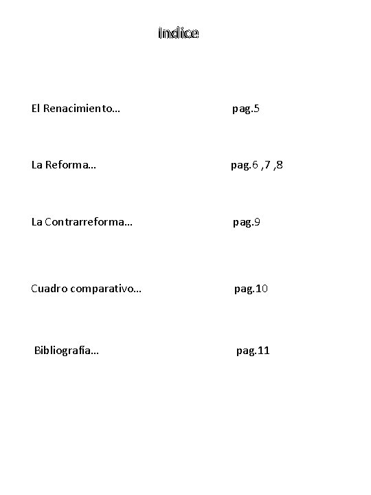 Indice El Renacimiento… pag. 5 La Reforma… pag. 6 , 7 , 8 La