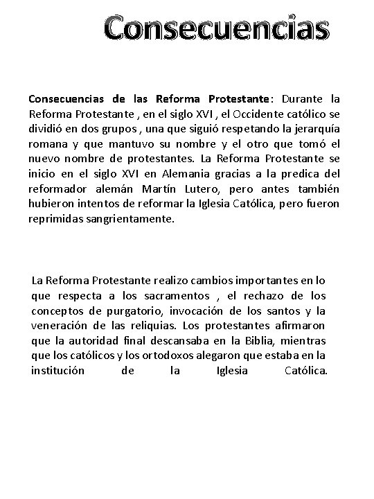 Consecuencias de las Reforma Protestante: Durante la Reforma Protestante , en el siglo XVI