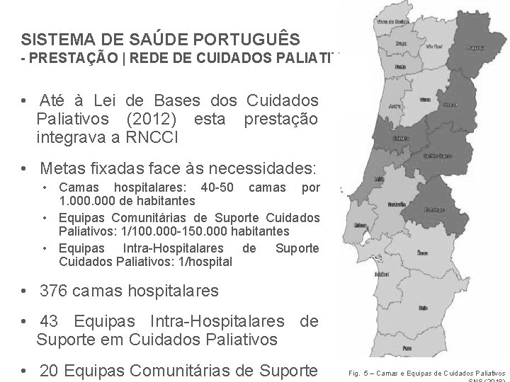 SISTEMA DE SAÚDE PORTUGUÊS - PRESTAÇÃO | REDE DE CUIDADOS PALIATIVOS • Até à