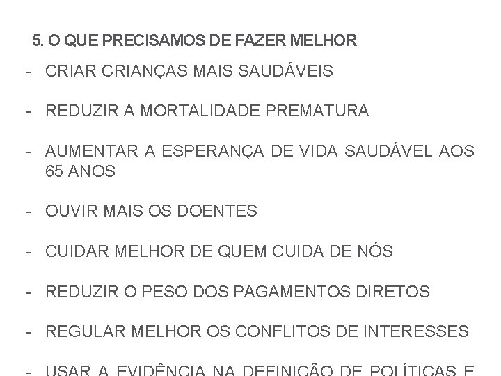 5. O QUE PRECISAMOS DE FAZER MELHOR - CRIAR CRIANÇAS MAIS SAUDÁVEIS - REDUZIR