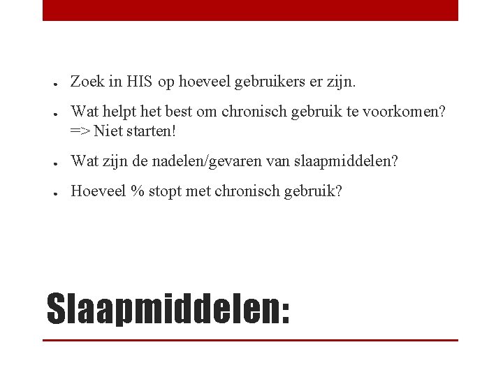 ● ● Zoek in HIS op hoeveel gebruikers er zijn. Wat helpt het best