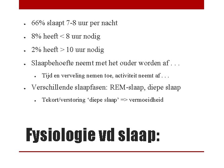 ● 66% slaapt 7 -8 uur per nacht ● 8% heeft < 8 uur