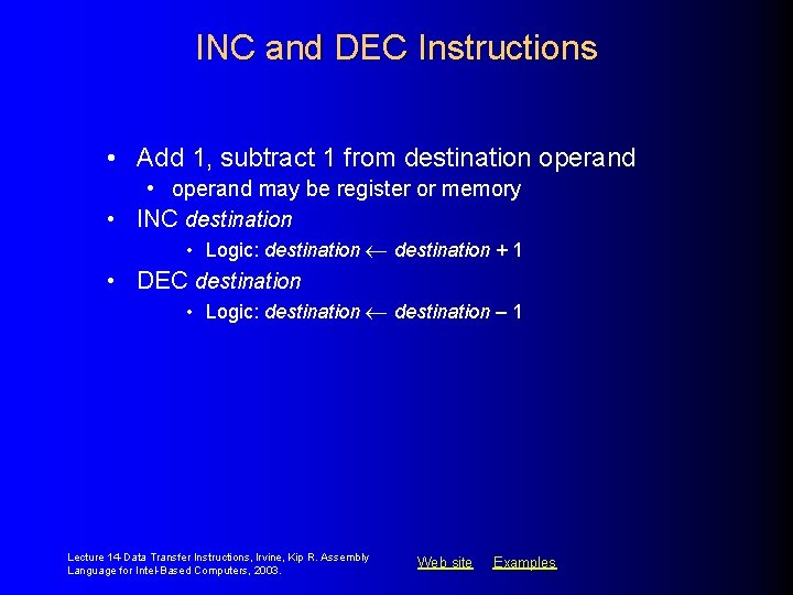 INC and DEC Instructions • Add 1, subtract 1 from destination operand • operand