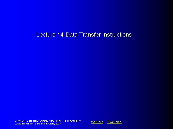 Lecture 14 -Data Transfer Instructions, Irvine, Kip R. Assembly Language for Intel-Based Computers, 2003.