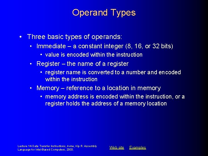 Operand Types • Three basic types of operands: • Immediate – a constant integer