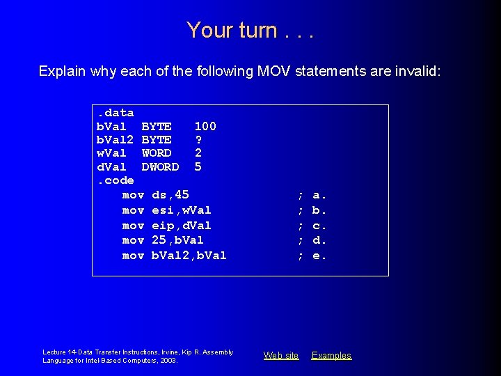 Your turn. . . Explain why each of the following MOV statements are invalid: