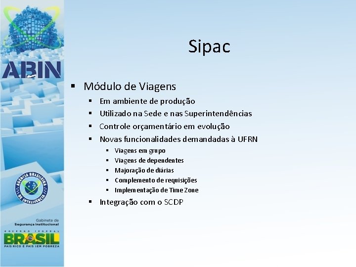 Sipac § Módulo de Viagens § § Em ambiente de produção Utilizado na Sede