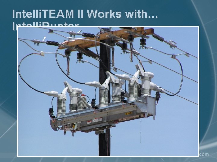 Intelli. TEAM II Works with… Intelli. Rupter © 2009 www. sandc. com 
