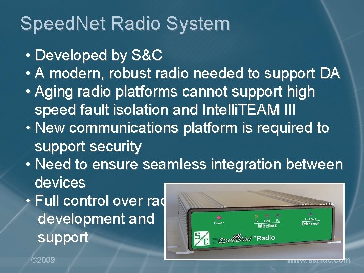 Speed. Net Radio System • Developed by S&C • A modern, robust radio needed